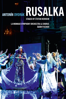 Antonín Dvorák: Rusalka - Ádám Fischer, La Monnaie Symphony Orchestra & Chorus, Myrtò Papatanasiu, Pavel Cernoch, Annalena Persson, Willard White, Renée Morloc, Julian Hubbard, Ekaterina Isachenko, Young-Hee Kim, Nona Javakhidze, André Grégoire & Marc Coulon