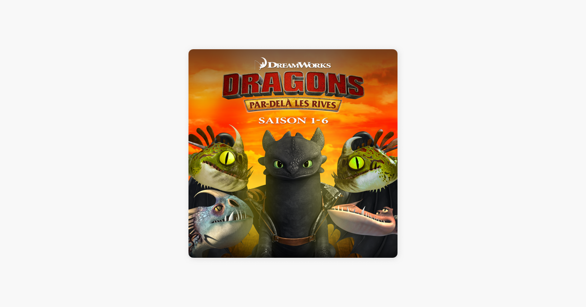Dragons : par-delà les rives, Saison 1 - 6 » sur iTunes