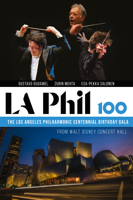 Gustavo Dudamel, Zubin Mehta, Esa-Pekka Salonen & The Los Angeles Philharmonic - Die Los Angeles Philharmonic 100 Jahre Geburtstagsgala artwork