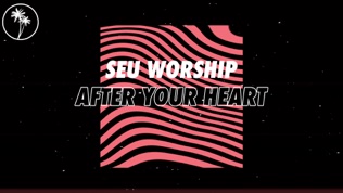 SEU Worship After Your Heart 