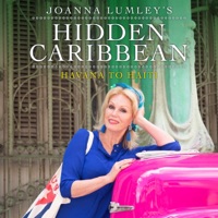 Joanna Lumley's Hidden Caribbean: Havana to Haiti