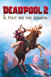Deadpool 2 : Il était une fois Deadpool