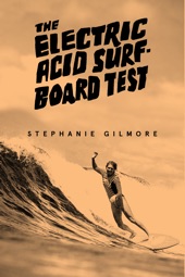 Poster for The Electric Acid Surfboard Test: Stephanie Gilmore by Dylan Roberts & Ashton Goggans