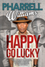 Pharrell Williams: Happy Go Lucky - Brian Aabech