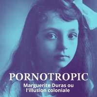 Télécharger Pornotropic - Marguerite Duras et l'illusion coloniale Episode 1