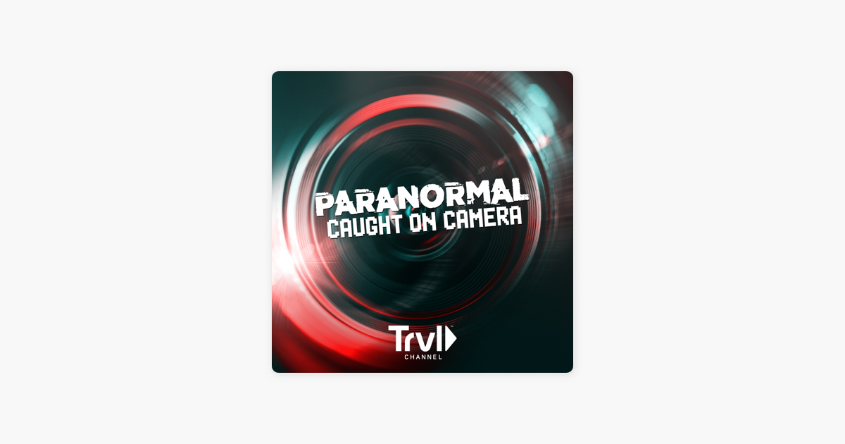 ‎Paranormal Caught on Camera, Season 4 on iTunes