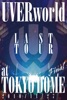 UVERworld: LAST TOUR FINAL at TOKYO DOME