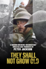 They Shall Not Grow Old - Peter Jackson