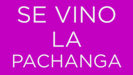 La Pachanga (Que Reviente el Pary) - Picnic, Vilma Palma e Vampiros, Agus Cassano & Joan Sprei
