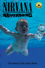 Nirvana - Nevermind (Classic Album) - Bob Smeaton