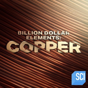 Billion-Dollar Element: Copper - Episode 1
