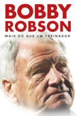 Bobby Robson: Mais Que Um Técnico