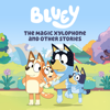 Bluey, The Magic Xylophone &amp; Other Stories - Bluey Cover Art