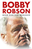 Bobby Robson: Meer Dan Een Manager