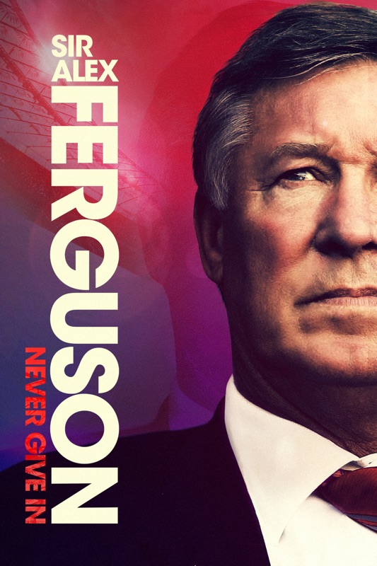 Sir Alex Ferguson: Never Give In