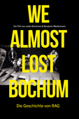 We almost lost Bochum: Die Geschichte von RAG