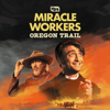 Miracle Workers - Miracle Workers: Oregon Trail, Season 3  artwork