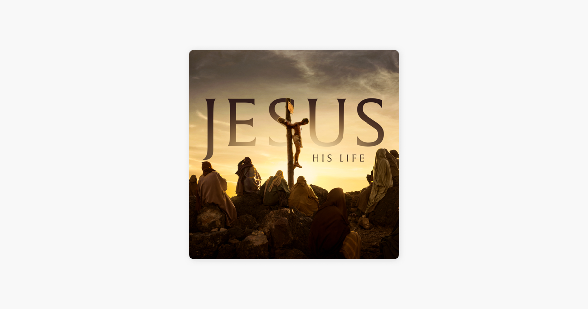 Jesus: His Life » sur iTunes