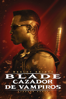 Blade: Cazadores de Vampiros - Stephen Norrington