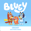 Bluey, Cricket and Other Stories - Bluey
