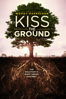 Kiss the Ground - Josh Tickell & Rebecca Tickell