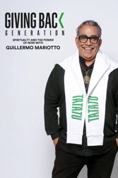 Giving Back Generation: Spiritualty and the Power of Now with Guillermo Mariotto