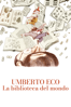 Umberto Eco: la biblioteca del mondo - Davide Ferrario