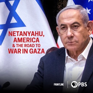 Netanyahu, America & the Road to War in Gaza - Episode 1