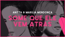 Some que ele vem atrás (Lyric Video) - Anitta & Marília Mendonça