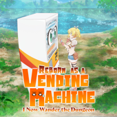 Reborn as a Vending Machine, I Now Wander the Dungeon (Original Japanese Version) - Reborn as a Vending Machine, I Now Wander the Dungeon Cover Art