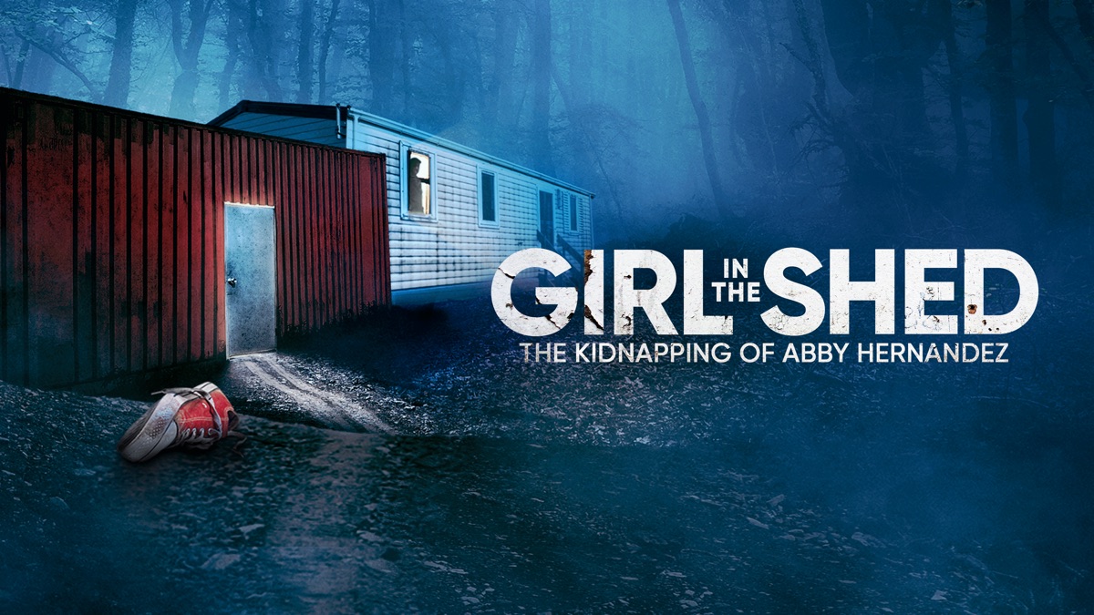 Girl in the Shed The Kidnapping of Abby Hernandez Apple TV