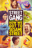 Street Gang: How We Got to Sesame Street - Marilyn Agrelo