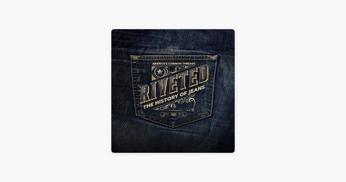 ‎Riveted The History of Jeans on iTunes