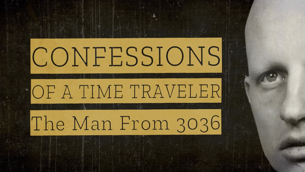 Confessions Of A Time Traveler 3036 Trailer ‎Confessions of a Time Traveler - The Man from 3036 —Apple TV
