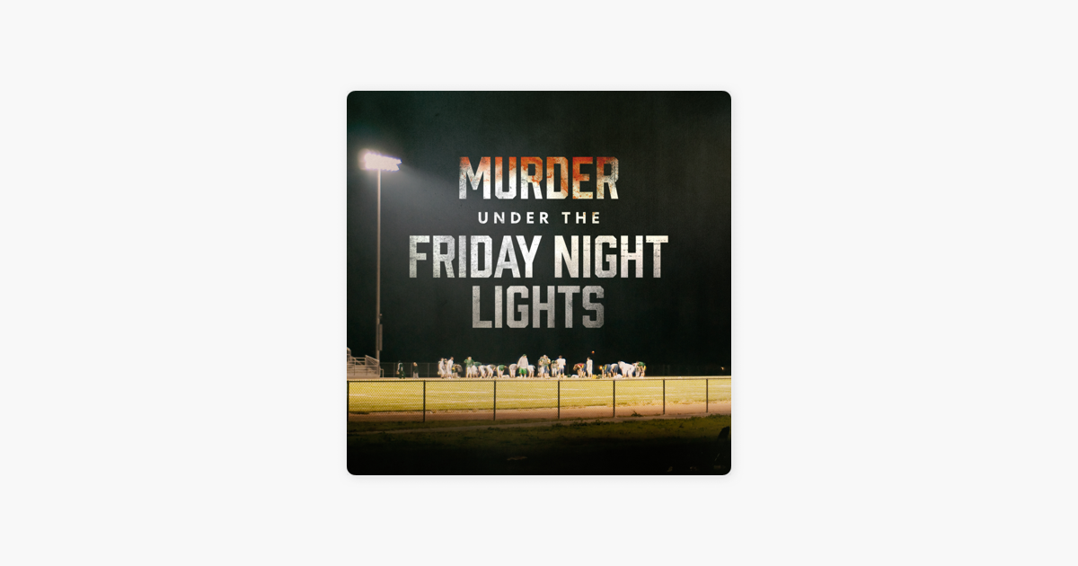 ‎Murder Under the Friday Night Lights, Season 1 on iTunes