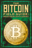 The Bitcoin Field Guide: Understanding Crypto Currency - Darcy Weir