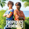 Tropiques criminels, Saison 3 (VF) - Tropiques criminels