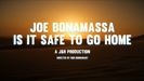 Is It Safe To Go Home - Joe Bonamassa