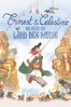 Ernest & Célestine: Die Reise ins Land der Musik - Julien Chheng & Jean-Christophe Roger