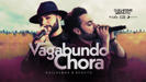 Vagabundo Chora - Guilherme & Benuto