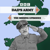 Dad’s Army, The Missing Episodes - Dad's Army