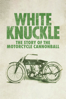 White Knuckle: The Story of the Motorcycle Cannonball - Brian Darwas