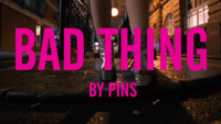 PINS - Bad Thing artwork