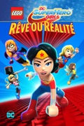 LEGO DC Super Hero Girls : Rêve ou Réalité