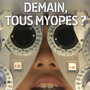 Demain, tous myopes ? - Episode 1