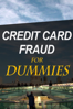 Credit Card Fraud For Dummies - John Edwards