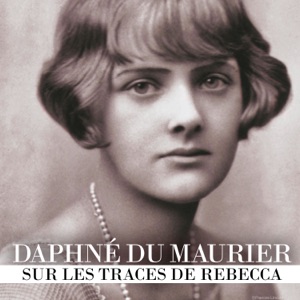 Daphné du Maurier - Sur les traces de Rebecca - Episode 1