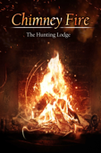 Chimneyfire (4K) - The Hunting Lodge