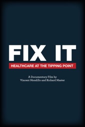Poster for Fix It: Healthcare at the Tipping Point by Vincent Mondillo