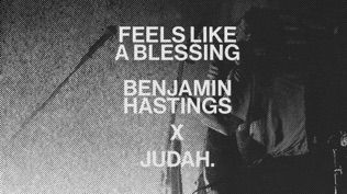 Benjamin William Hastings Feels Like A Blessing